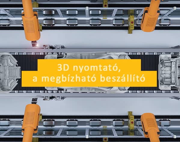 3D nyomtató, a megbízható beszállító